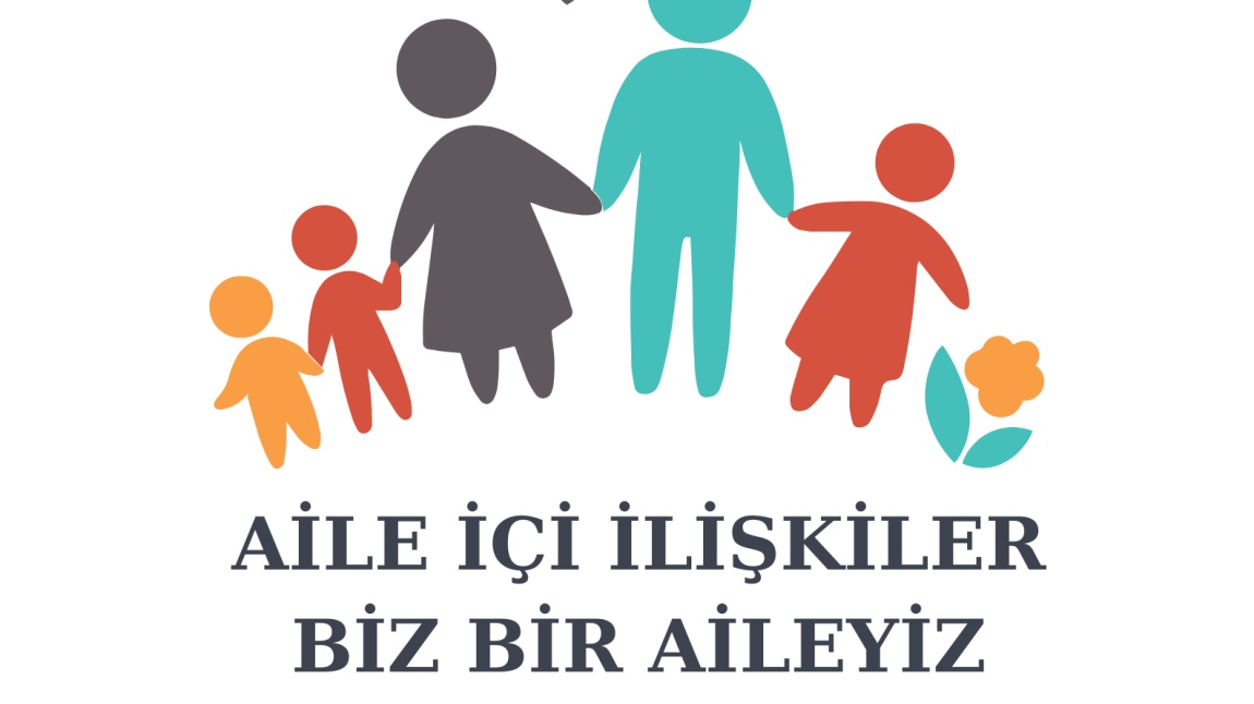 AİLE İÇİ İLİŞKİLER 'BİZ BİR AİLEYİZ'